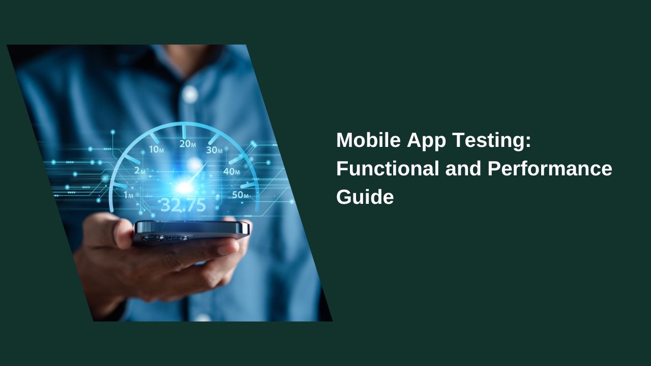 Mobile App Testing: Functional and Performance Guide Mobile App Testing: Functional and Performance Guide