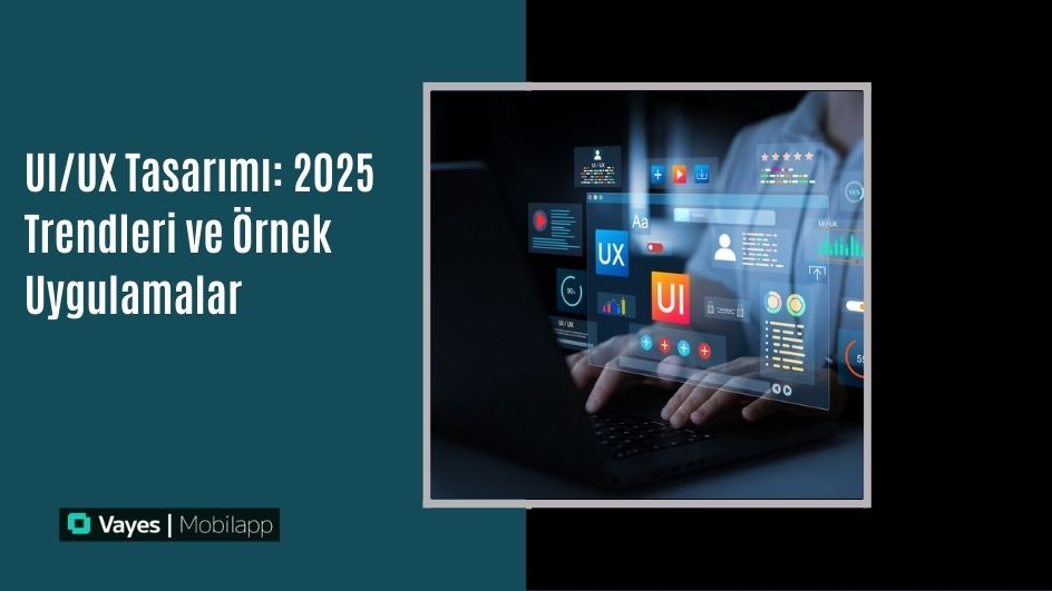 UI UX Tasarımı için Trendler ve Örnek Uygulamalar