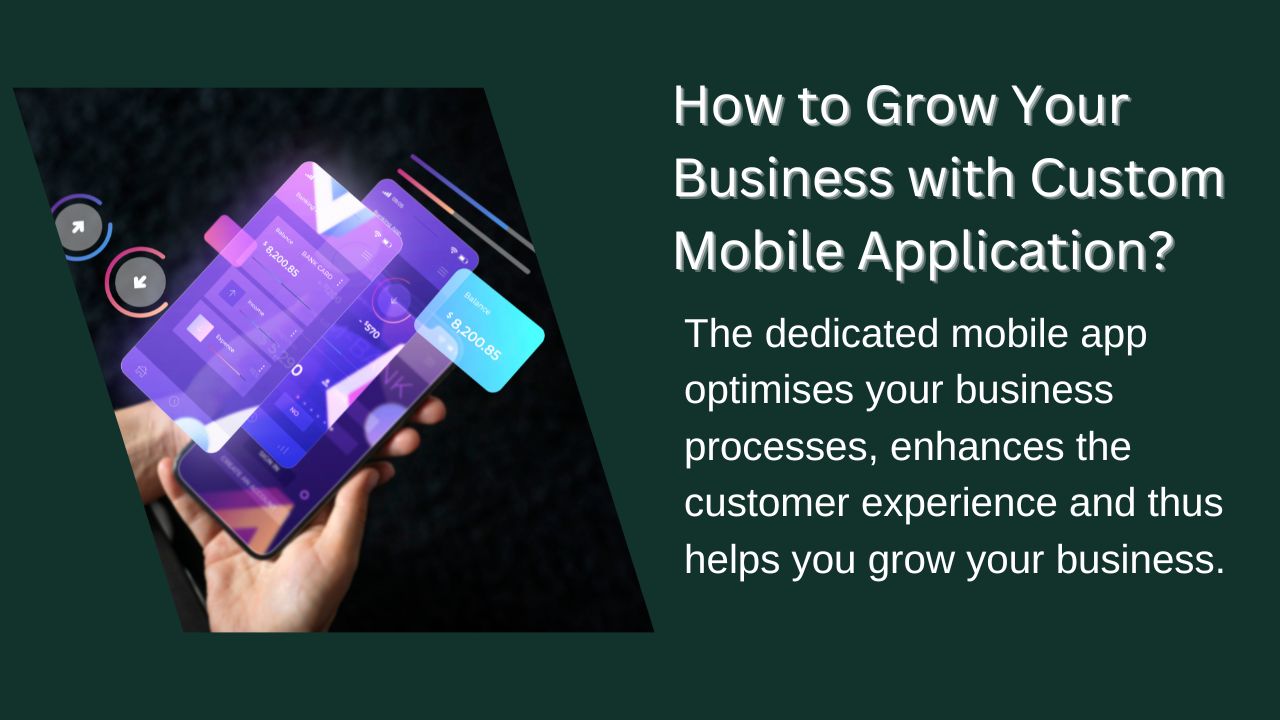 How to Grow Your Business with Custom Mobile Application?