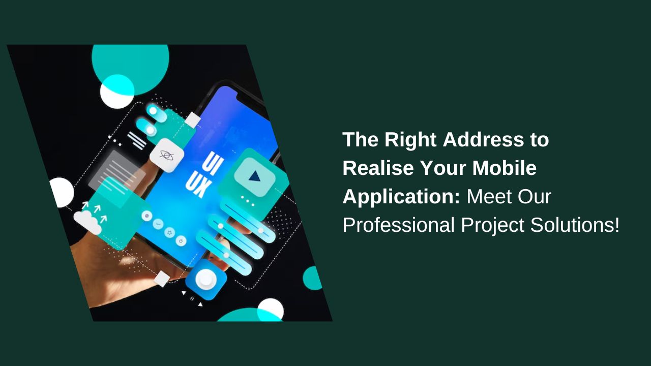The Right Address to Bring Your Mobile Application to Life