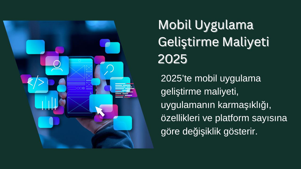 Mobil Uygulama Geliştirme Maliyeti 2025
