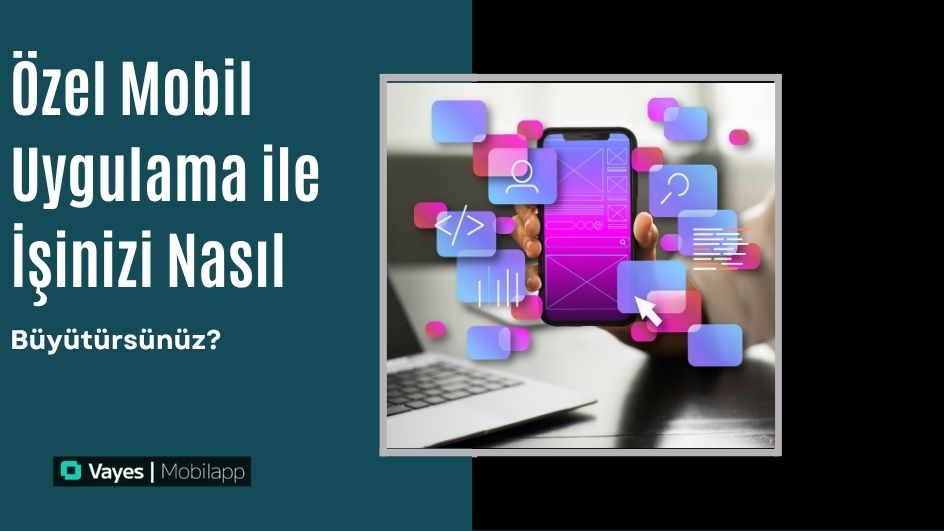 How to Grow Your Business with Custom Mobile Application?