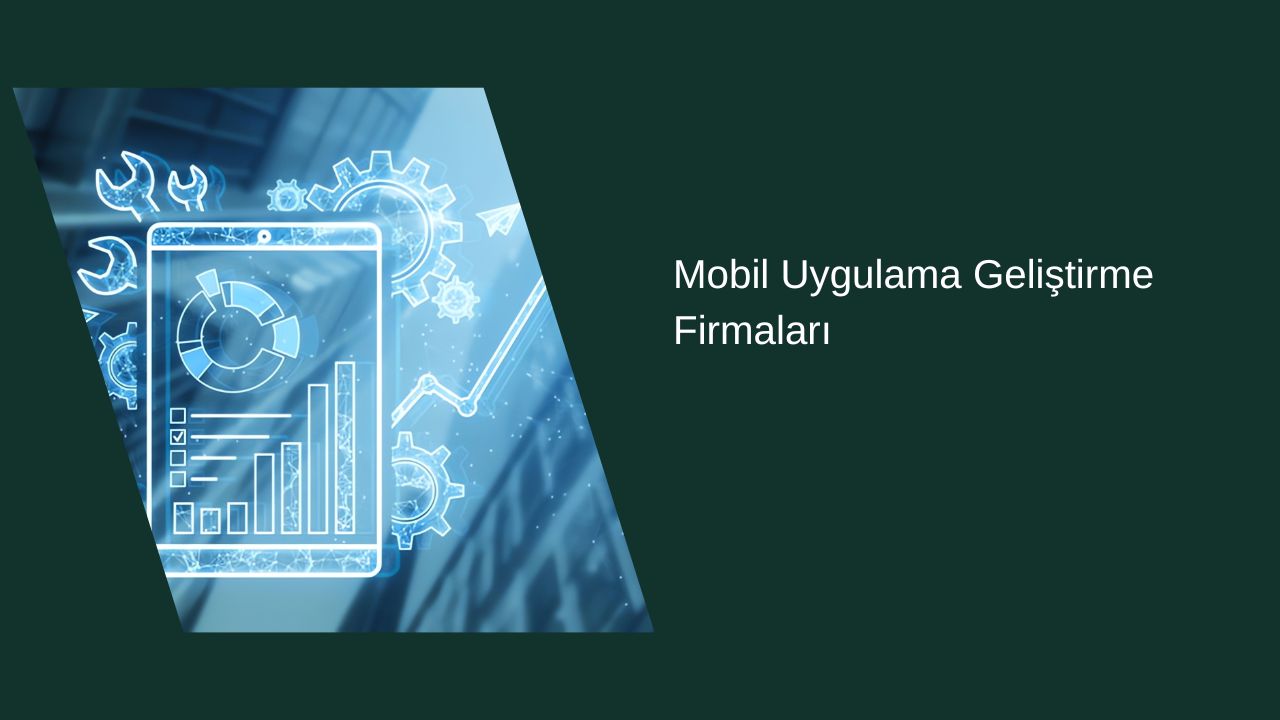 Mobil Uygulama Geliştirme Firmaları Mobil Uygulama Geliştirme Firmaları