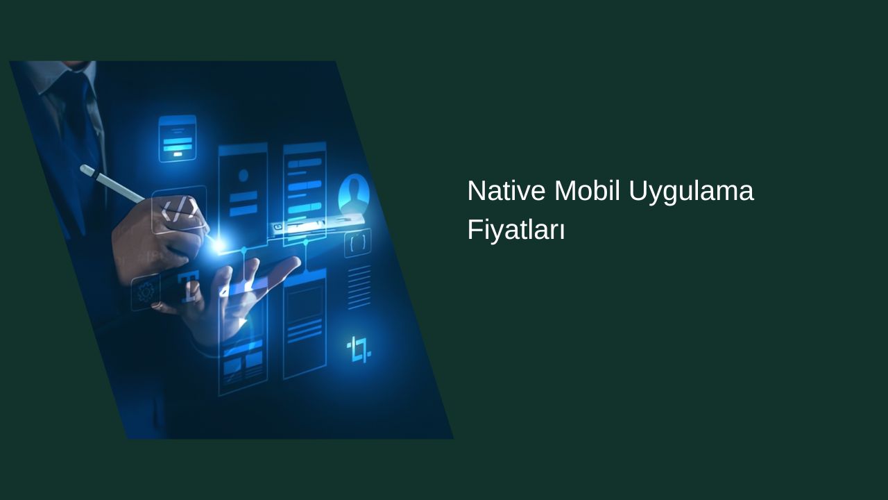 Native Mobil Uygulama Fiyatları