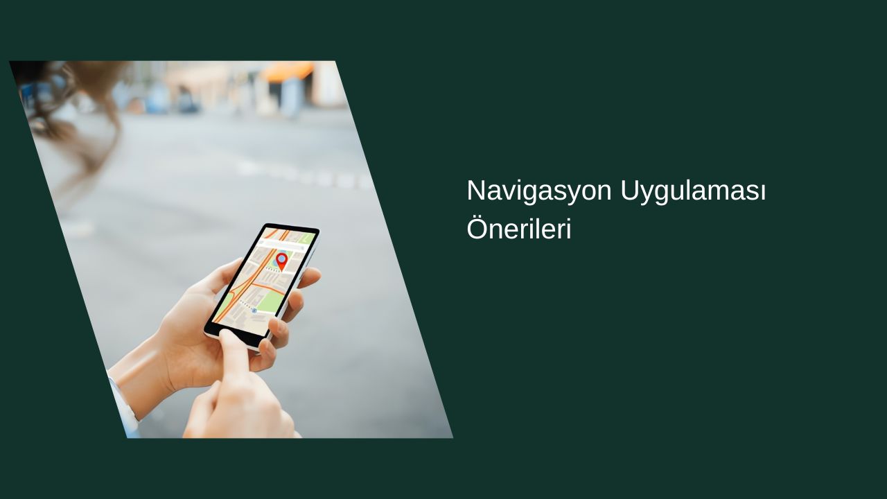 Navigasyon Uygulaması Önerileri 