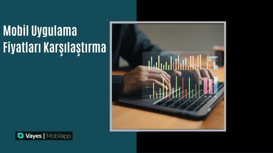Mobil Uygulama Fiyatları Karşılaştırma