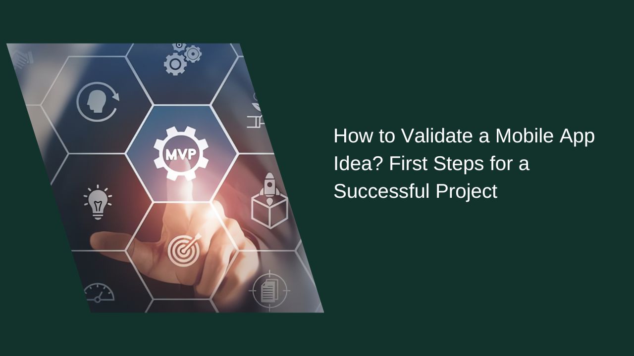 How to Validate a Mobile App Idea? First Steps for a Successful Project How to Validate a Mobile App Idea? First Steps for a Successful Project