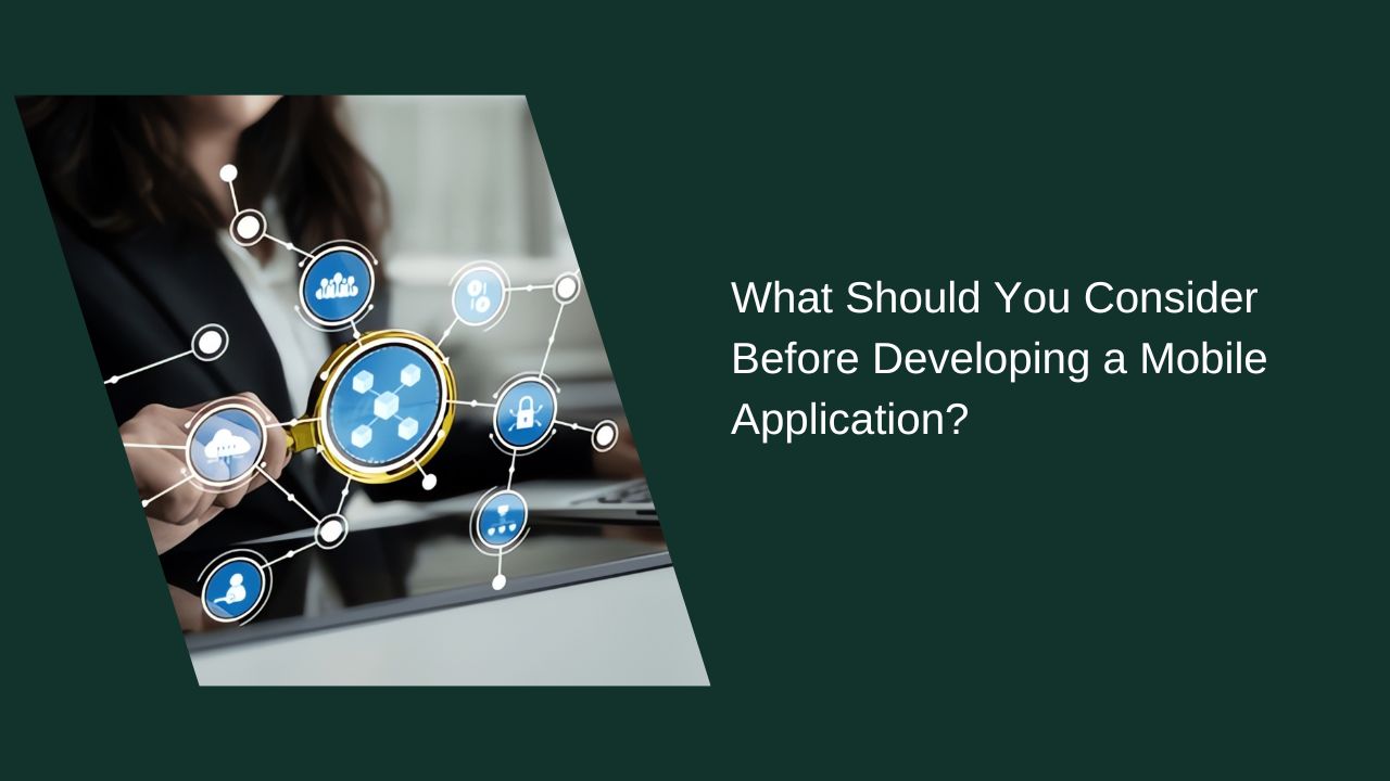 What Should You Consider Before Developing a Mobile App? What Should You Consider Before Developing a Mobile App?