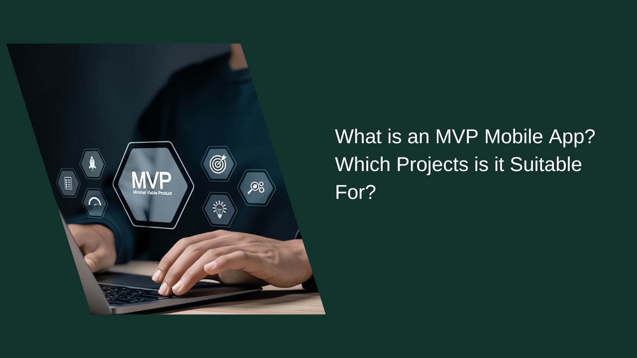 What Is an MVP Mobile App? For Which Projects Is It Suitable? What Is an MVP Mobile App? For Which Projects Is It Suitable?
