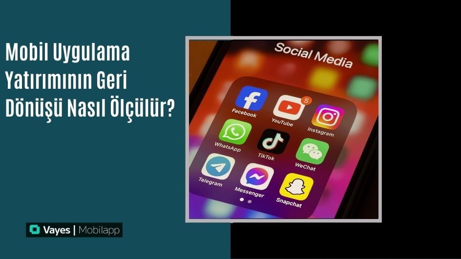 Mobil Uygulama Yatırımının Geri Dönüşü Nasıl Ölçülür? 
