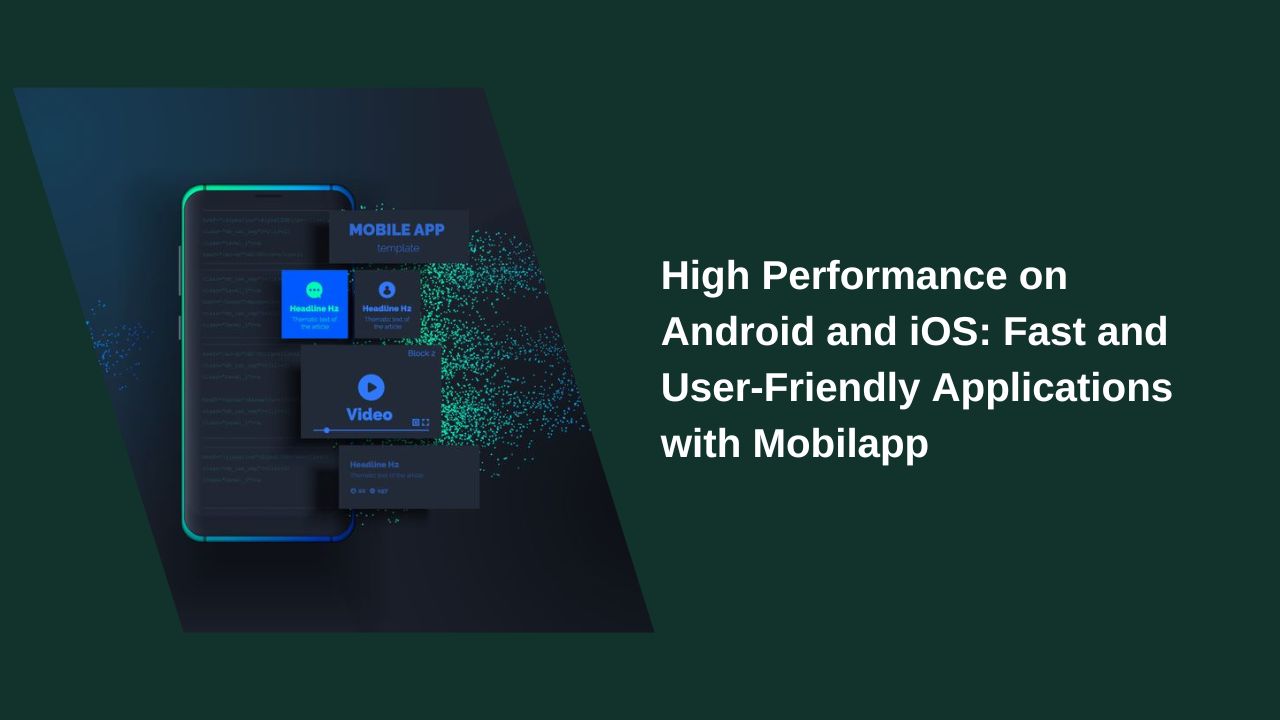 High Performance on Android and iOS: Fast and User-Friendly Applications with Mobilapp
