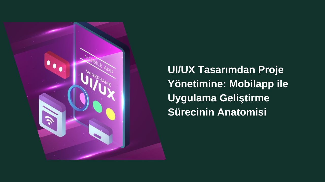 UI/UX Tasarımdan Proje Yönetimine