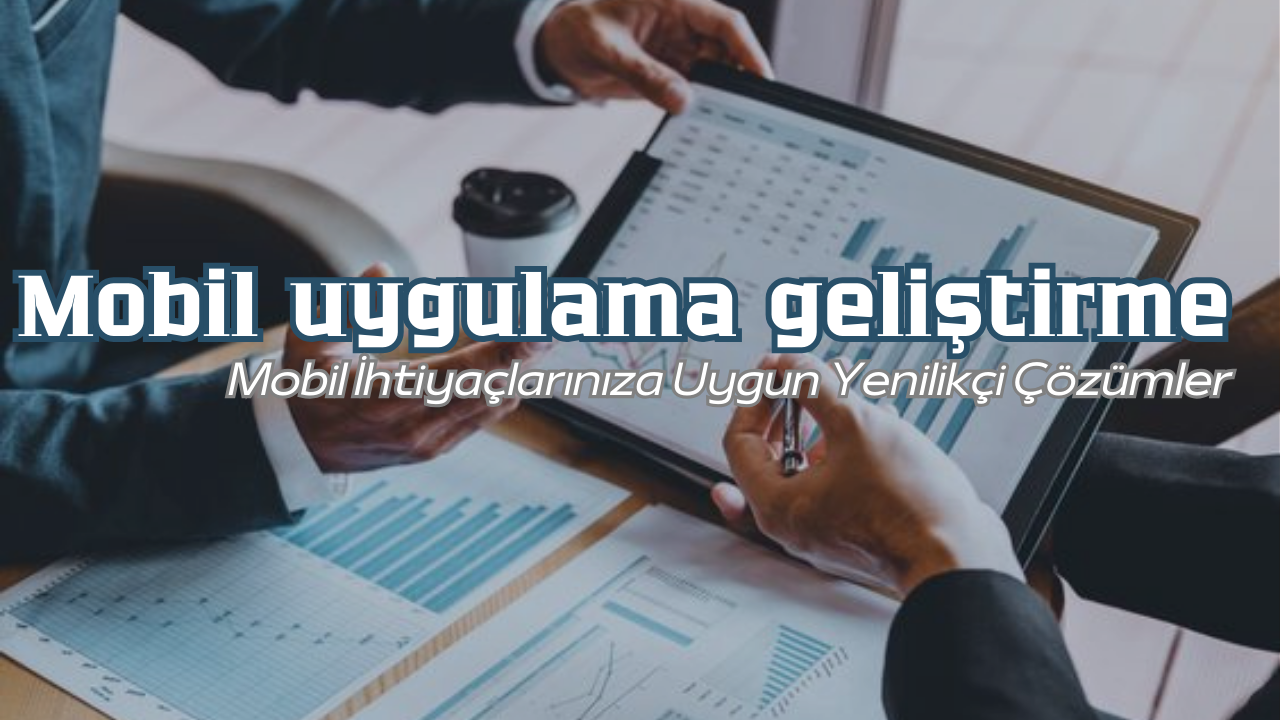 mobil uygulama geliştirme