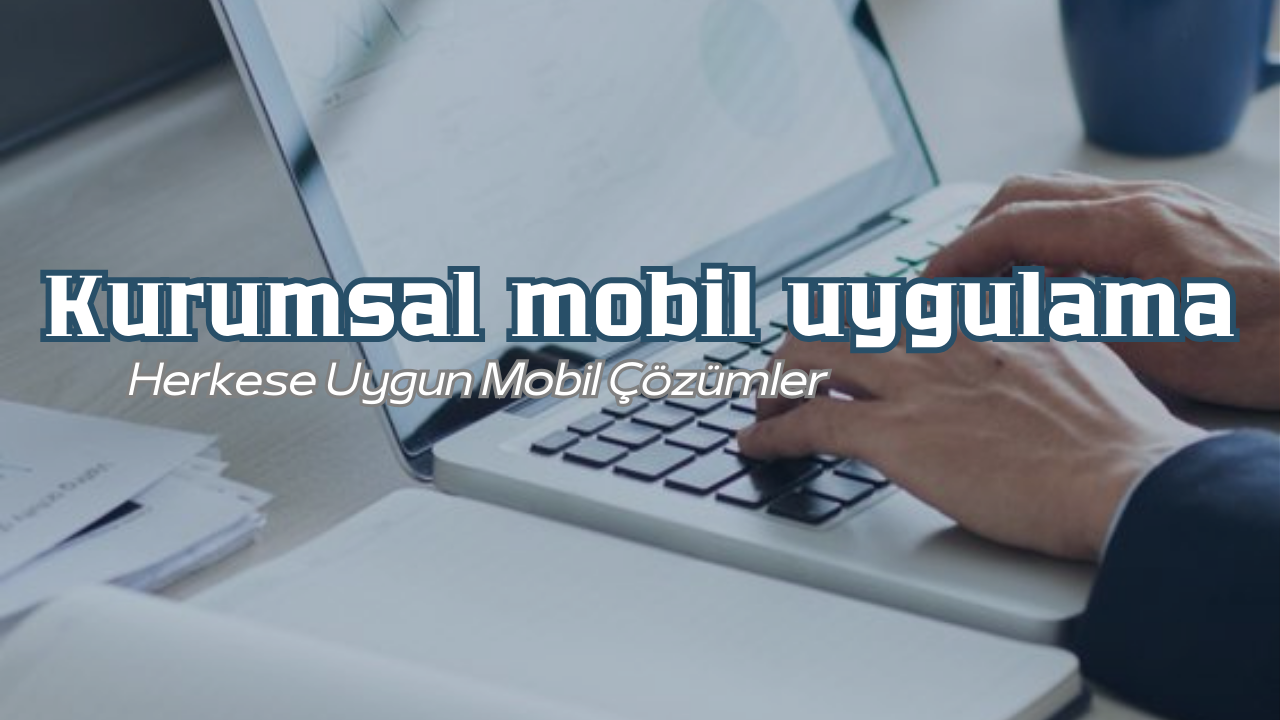 kurumsal mobil uygulama