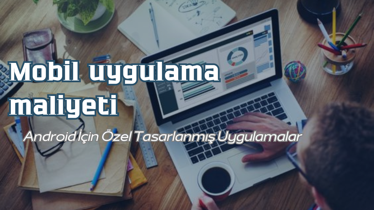 mobil uygulama maliyeti