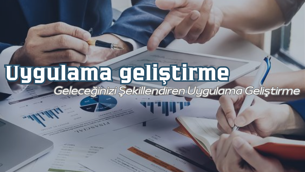 uygulama geliştirme