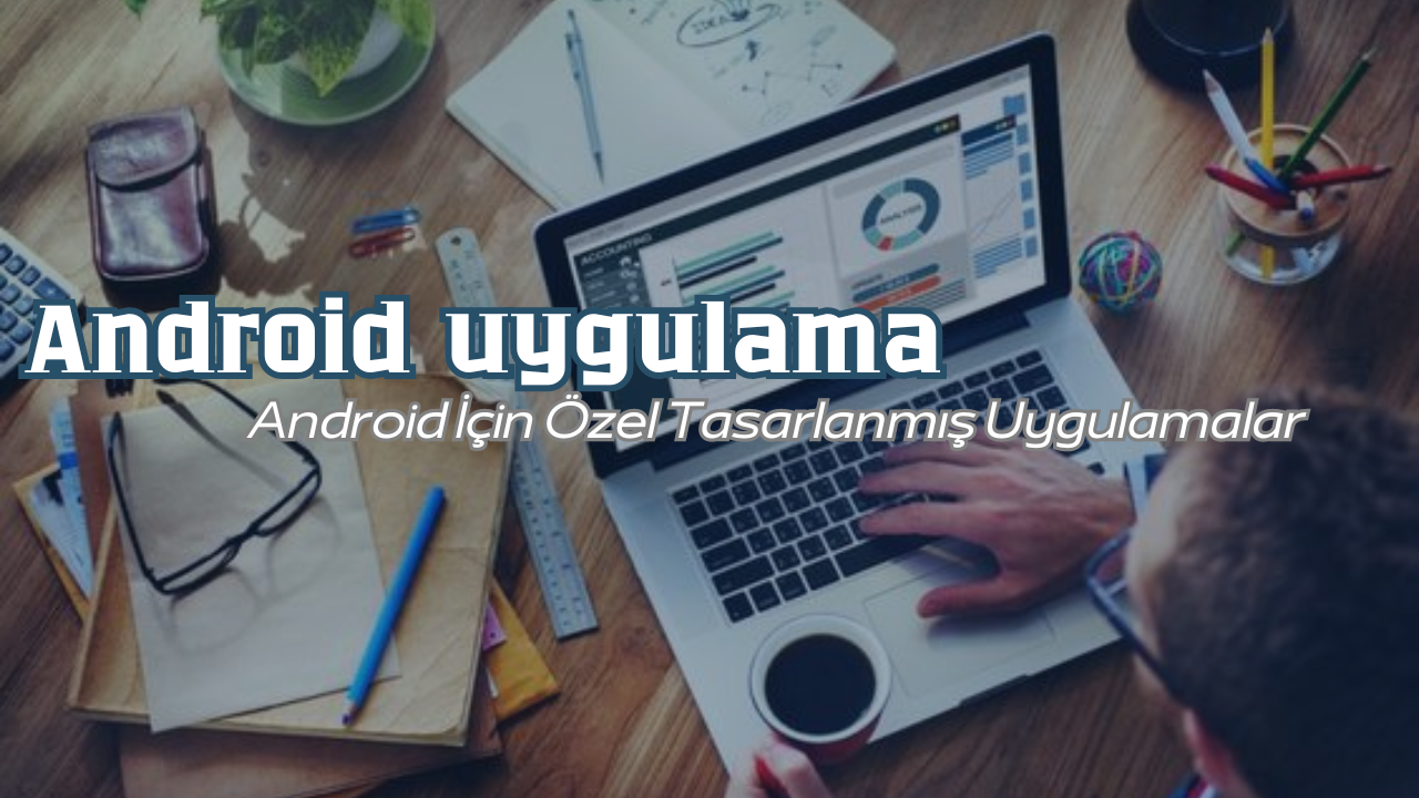 android uygulama