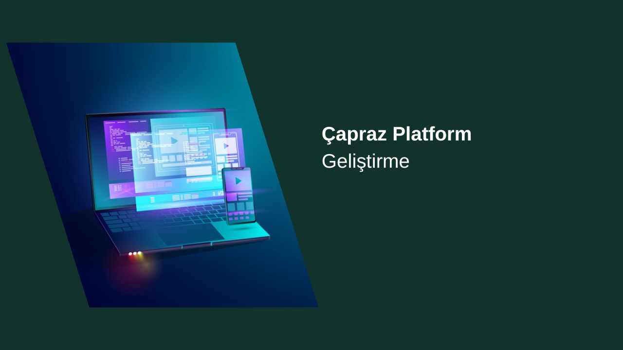 Çapraz Platform Geliştirme Çapraz Platform Geliştirme