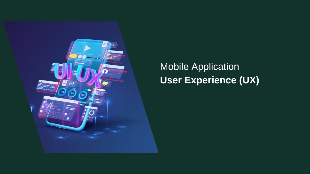 Mobile Application User Experience (UX)