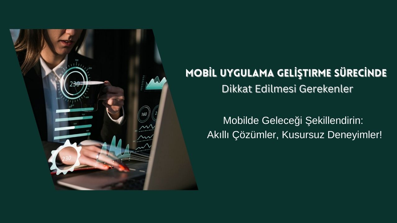 Mobil Uygulama Geliştirme Sürecinde Dikkat Edilmesi Gerekenler