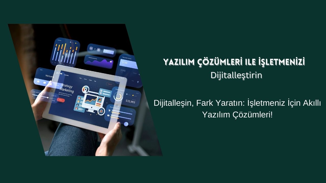 Yazılım Çözümleri ile İşletmenizi Dijitalleştirin