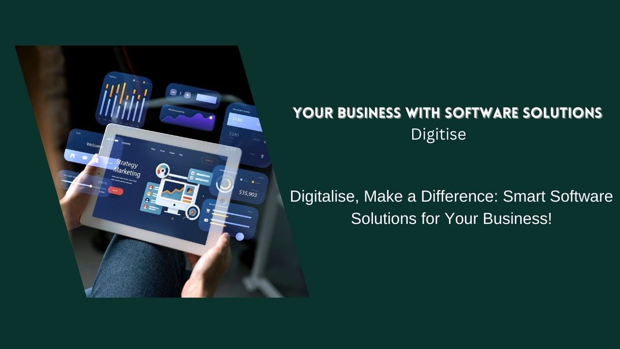 Digitalise Your Business with Software Solutions