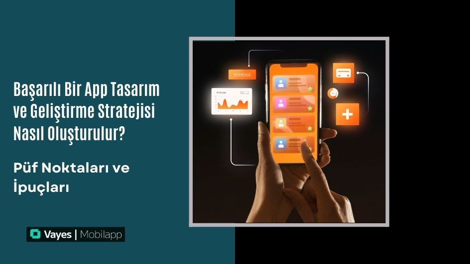 Başarılı Bir App Tasarım ve Geliştirme Stratejisi Nasıl Oluşturulur?